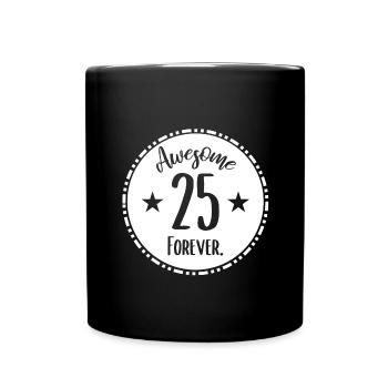 Für immer 25 Jahre - Lustiges Geburtstags Design - Tasse einfarbig - Schwarz - Vorne