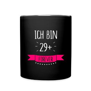 Ich bin 29 + plus forever - Tasse einfarbig - Schwarz - Vorne