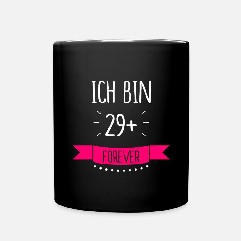 Ich bin 29 + plus forever - Tasse einfarbig - Schwarz