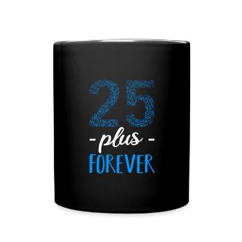 25 plus pour toujours - dictons d'anniversaire cadeaux drôles - Mug uni - noir - Devant