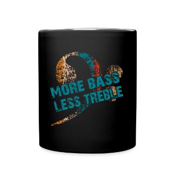 Mehr Bass weniger Treble - Tasse einfarbig - Schwarz - Vorne