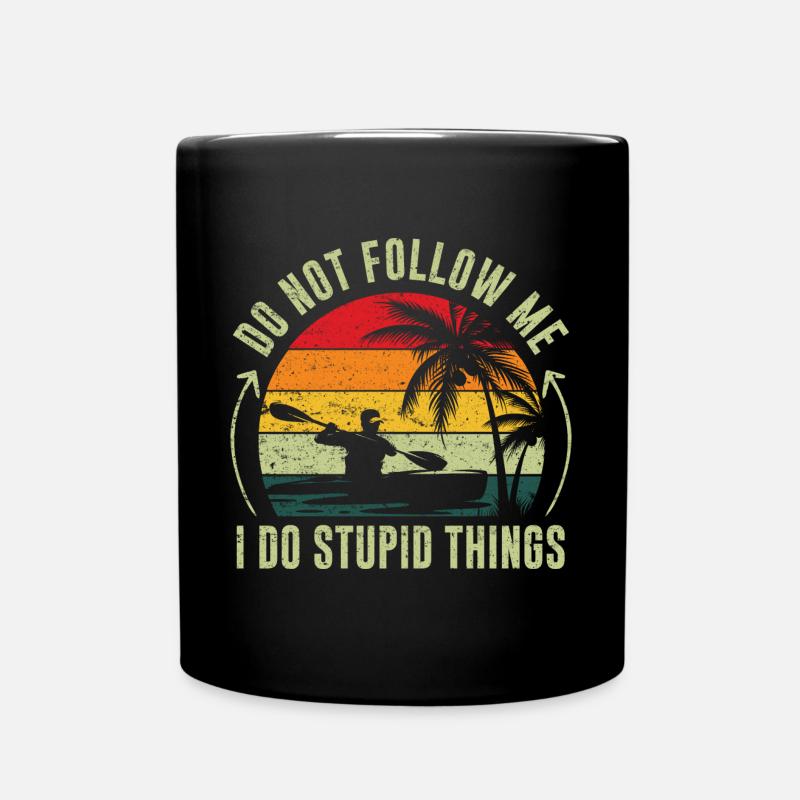 Funny Stupid Things Kayaker Kayak Paddling - Tasse einfarbig - Schwarz