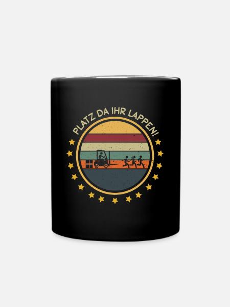 Platz da Ihr Lappen Stapler Staplerfahrer Lagerist - Tasse einfarbig - Schwarz