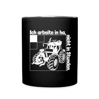 Ich arbeite in Hektar - Lohnarbeit - Bauer - Land - Tasse einfarbig - Schwarz - Vorne