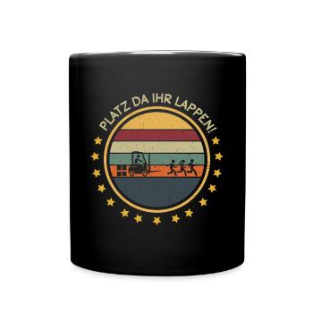 Platz da Ihr Lappen Stapler Staplerfahrer Lagerist - Tasse einfarbig - Schwarz - Vorne