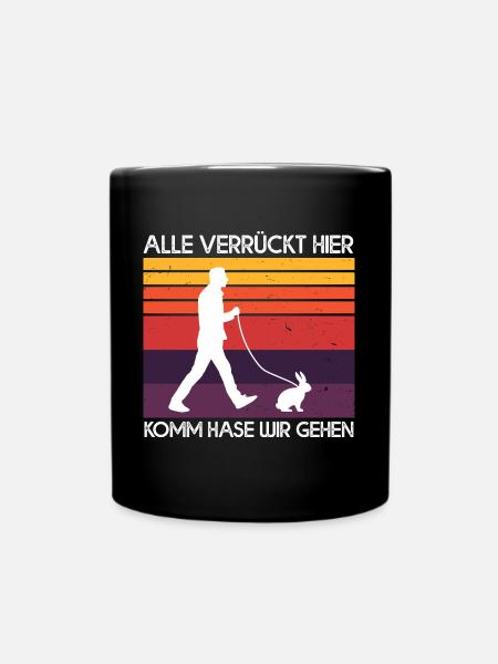 Alle Verrückt Hier Komm Hase Wir Gehen Kaninchen - Tasse einfarbig - Schwarz
