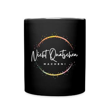 Nicht Quatschen, Machen! Spruch, Motivation, Fun - Tasse einfarbig - Schwarz - Vorne