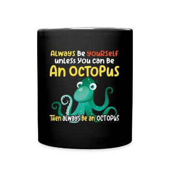 Sei ein Oktopus - lustiges Oktopusdesign - Tasse einfarbig - Schwarz - Vorne