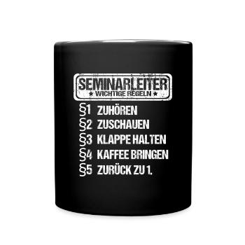 Seminarleiter Seminar Regeln Sprüche Spruch Lustig - Tasse einfarbig - Schwarz - Vorne