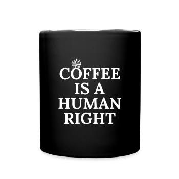 Kaffee ist ein Menschenrecht - Tasse einfarbig - Schwarz - Vorne