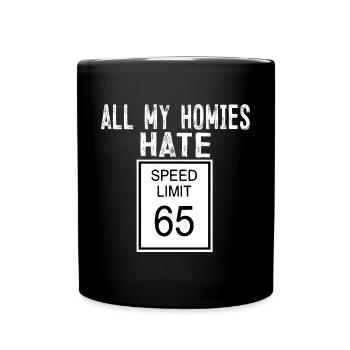 All My Homies Hate Speed Limit 65 - Tasse einfarbig - Schwarz - Vorne