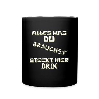 Alles was Du brauchst steckt hier drin - Tasse einfarbig - Schwarz - Vorne