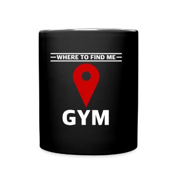 I can be found in the gym | Fitness, Lifestyle - Full Colour Mug - black - Front