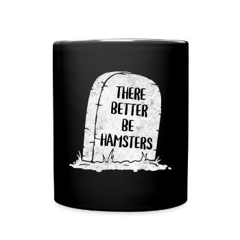 Il vaut mieux qu’il y ait des hamsters pierre tombale - Mug uni - noir - Devant