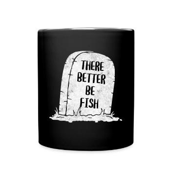 There Better Be Fish Tombstone - Full Colour Mug - black - Front