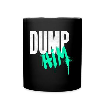 Dump Him Mach Schluss Trennung - Tasse einfarbig - Schwarz - Vorne
