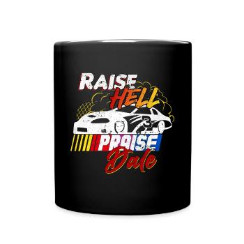 Raise Hell Praise Dale Funny Racer Quote - Full Colour Mug - black - Front