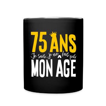75 ANS Je sais, je ne fais pas mon âge (humour HF) - Mug uni - noir - Devant