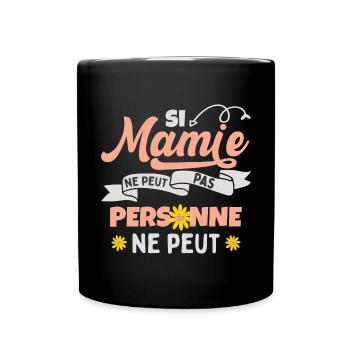 Si Mamie Ne Peut Personne Ne Peut Fête Des Mères - Mug uni - noir - Devant