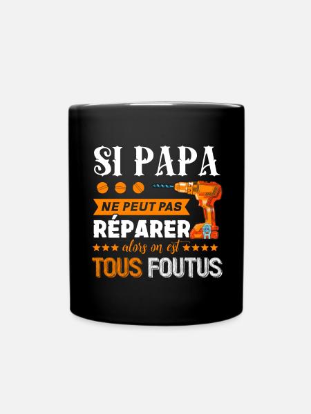 Si PAPA ne peut pas RÉPARER on est FOUTUS (Humour) - Mug uni - noir
