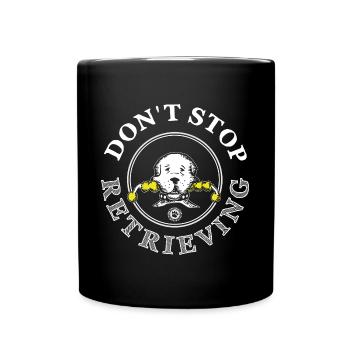 N’arrêtez pas de récupérer des dictons de chien Chien - Mug uni - noir - Devant