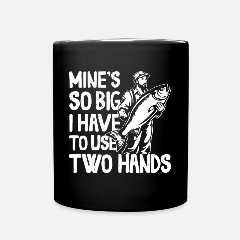 Mines So Big I Have To Use Two Hands Barsch - Tasse einfarbig - Schwarz