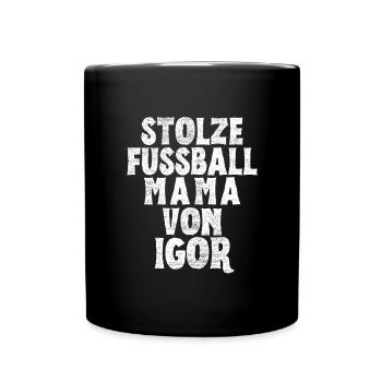 Stolze Fussball Mama von Igor - Tasse einfarbig - Schwarz - Vorne