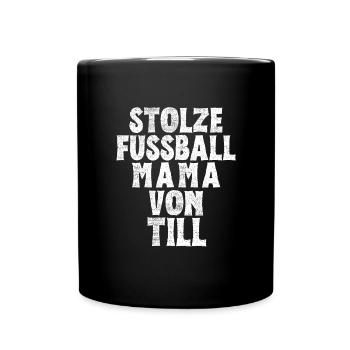 Stolze Fussball Mama von Till - Tasse einfarbig - Schwarz - Vorne