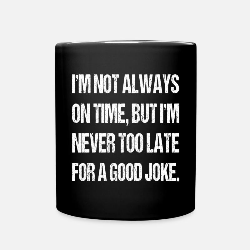 I'm not always on time Joke Sarcastic Gag Funny - Full Colour Mug - black