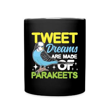 Tweet Dreams Are Made Of Parakeets - Tasse einfarbig - Schwarz - Vorne
