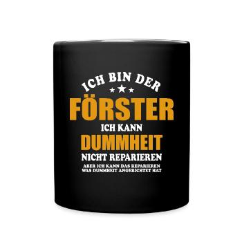 Ich bin Förster ich kann Dummheit nicht reparieren - Tasse einfarbig - Schwarz - Vorne