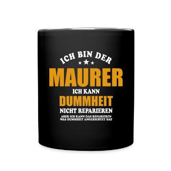 Ich bin Maurer, ich kann Dummheit nicht reparieren - Tasse einfarbig - Schwarz - Vorne