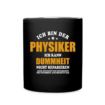 Physiker - ich kann Dummheit nicht reparieren - Tasse einfarbig - Schwarz - Vorne