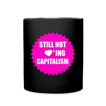 Still Not Loving Capitalism - Tasse einfarbig - Schwarz - Vorne