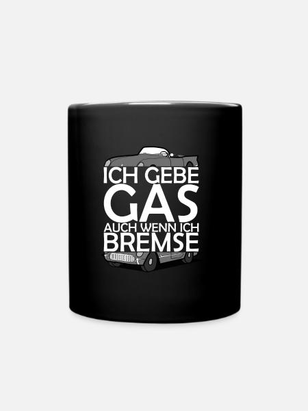 gebe gas auch wenn ich bremse - Tasse einfarbig - Schwarz
