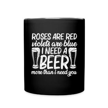 I need a Beer more than i need you - Tasse einfarbig - Schwarz - Vorne
