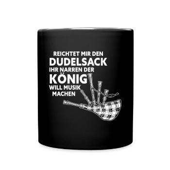 Reichtet Mir Den Dudelsack König Will Musik Machen - Tasse einfarbig - Schwarz - Vorne