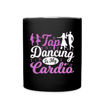 Tap Dancing Is My Cardio Funny Tap Dancer - Tasse einfarbig - Schwarz - Vorne