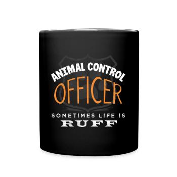 Animal Control Officer Sometimes Life Is Ruff - Full Colour Mug - black - Front