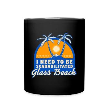 I Need To Be Seahabilitated Glass Beach Summer - Tasse einfarbig - Schwarz - Vorne