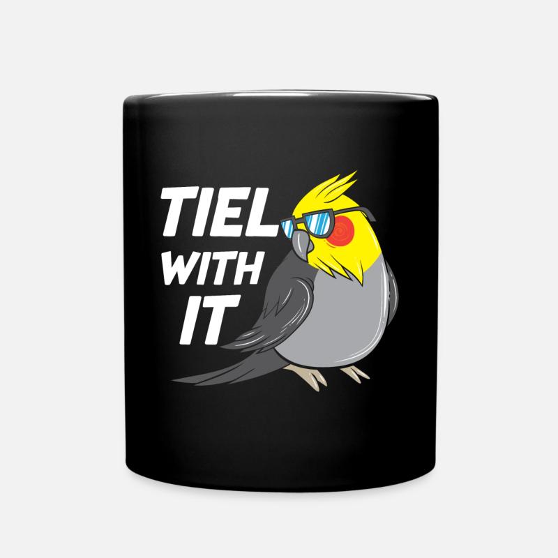 Tiel With It Funny Cockatiel Bird Parrot - Tasse einfarbig - Schwarz