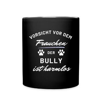 vorsicht vor frauchen bully harmlos hunde spruch - Tasse einfarbig - Schwarz - Vorne