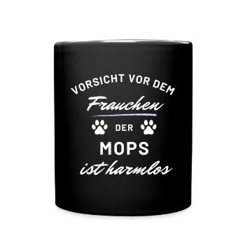 vorsicht frauchen mops harmlos hunde spruch - Tasse einfarbig - Schwarz - Vorne
