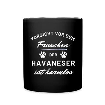 vorsicht frauchen havaneser harmlos hunde spruch - Tasse einfarbig - Schwarz - Vorne
