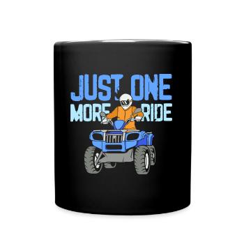Just One More Ride ATV Design für Quad-Fahrer - Tasse einfarbig - Schwarz - Vorne