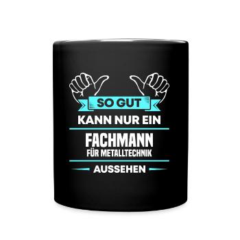 Fachmann Metalltechnik Design für stolz Handwerker - Tasse einfarbig - Schwarz - Vorne