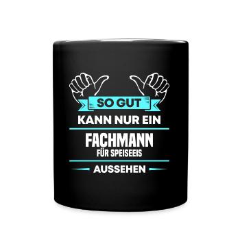 Fachmann Speiseeis Design für stolze Profis - Tasse einfarbig - Schwarz - Vorne