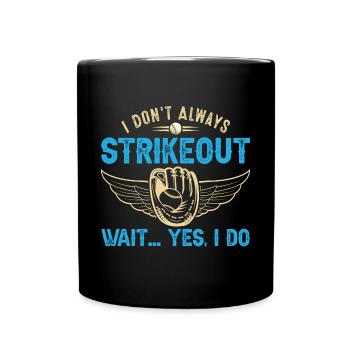 Ich streiche nicht immer Warte ... Ja, ich tue - - Tasse einfarbig - Schwarz - Vorne