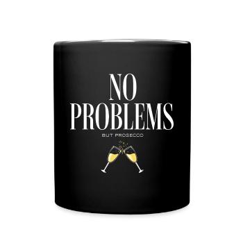 und Prosecco - No Problems But Prosecco - Tasse einfarbig - Schwarz - Vorne