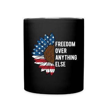 Freedom over Anything Else Patriotic Proud - Full Colour Mug - black - Front